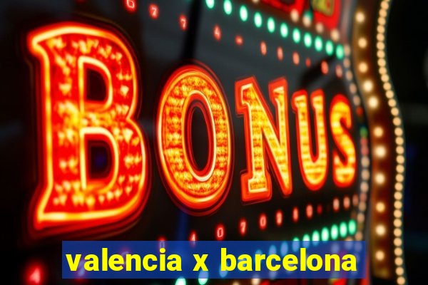 valencia x barcelona